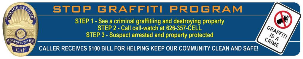 If someone reports an incident of graffiti in Monrovia that leads to the arrest of the suspect, the caller will receive $100.