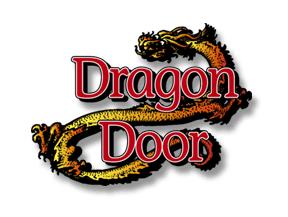 DRAGON DOOR PUBLICATIONS 5 East County Road B, Suite 3 Little Canada, MN 55117 Phone: 651-487-2180 FAX: 651-487-3840 E-mail: support@dragondoor.
