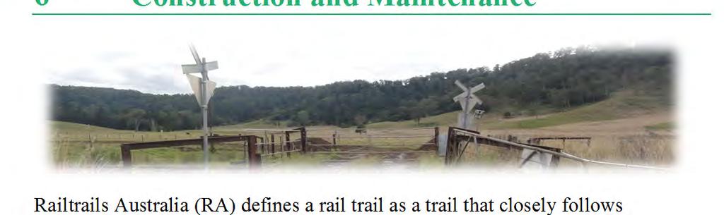 6 Construction and Maintenance Railtrails Australia (RA) defines a rail trail as a trail that closely follows (preferably on) the formation of a former railway line or runs beside an active railway