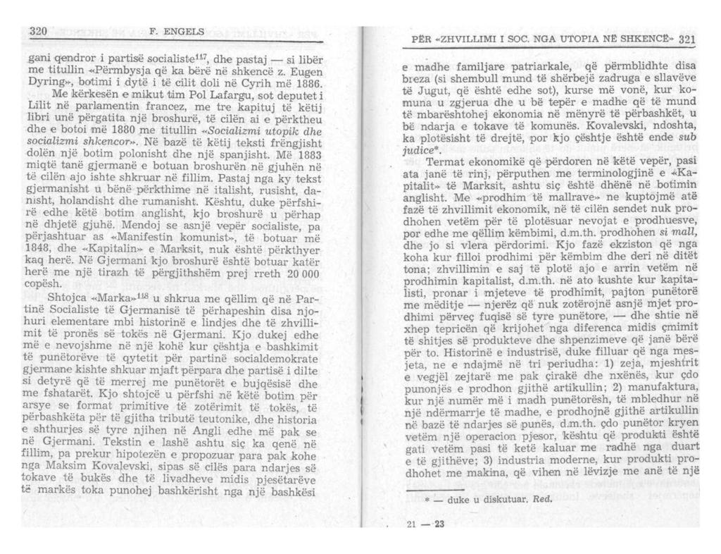320 F. ENGELS gani qendror i partisë socialiste 1i7, dhe pastaj si libër me titullin «Përmbysja që ka bërë në shkencë z. Eugen Dyring», botimi i dytë i të cilit doli në Cyrih më 1886.