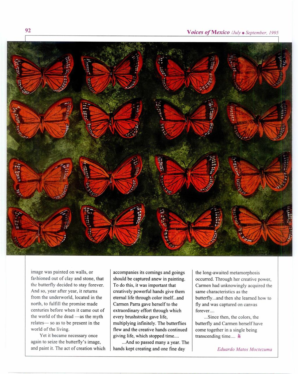 92 Voices of Mexico /July September, 1995 image was painted on walls, or fashioned out of clay and stone, that the butterfly decided to stay forever.