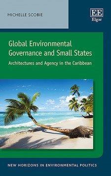 GLOBAL ENVIRONMENTAL GOVERNANCE AND SMALL STATES ARCHITECTURES AND AGENCY IN THE CARIBBEAN Contents: 1. SIDS and Environmental Governance in the Anthropocene 2.