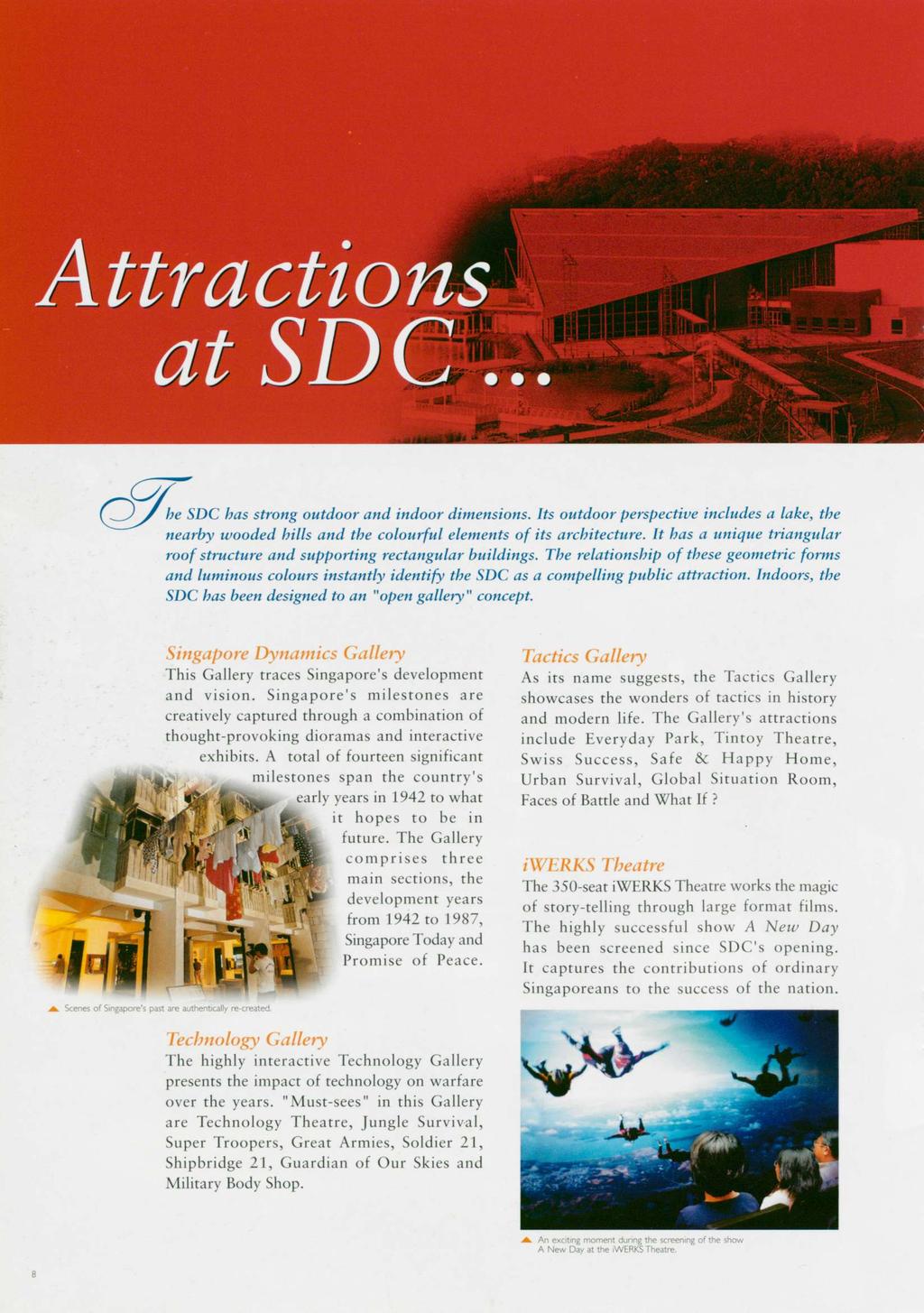 Attractions at SDC... The SDC has strong outdoor and indoor dimensions. Its outdoor perspective includes a lake, the nearby wooded hills and the colourful elements of its architecture.