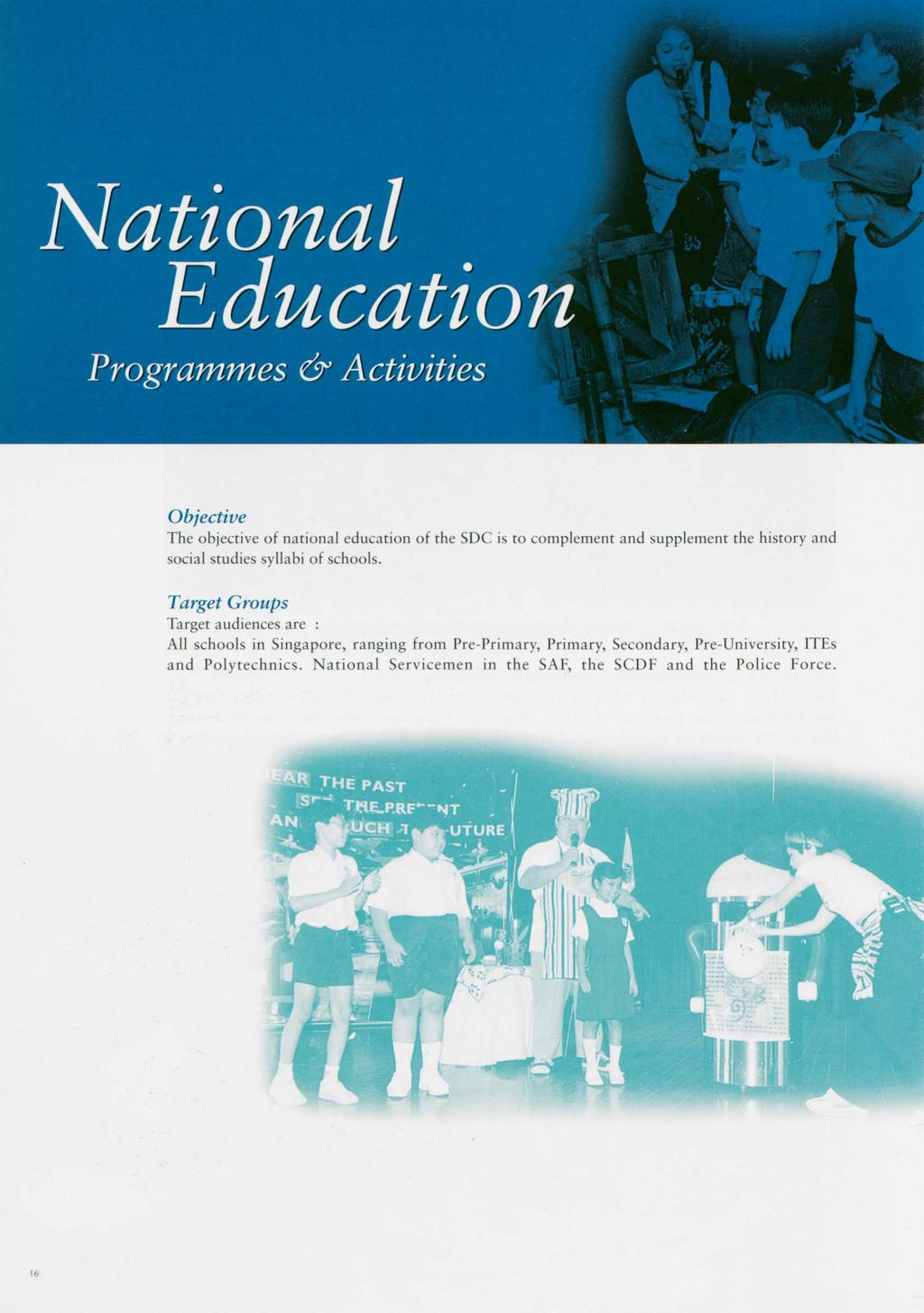 National Education Programmes & Activities Objective The objective of national education of the SDC is to complement and supplement the history and social studies syllabi of schools.