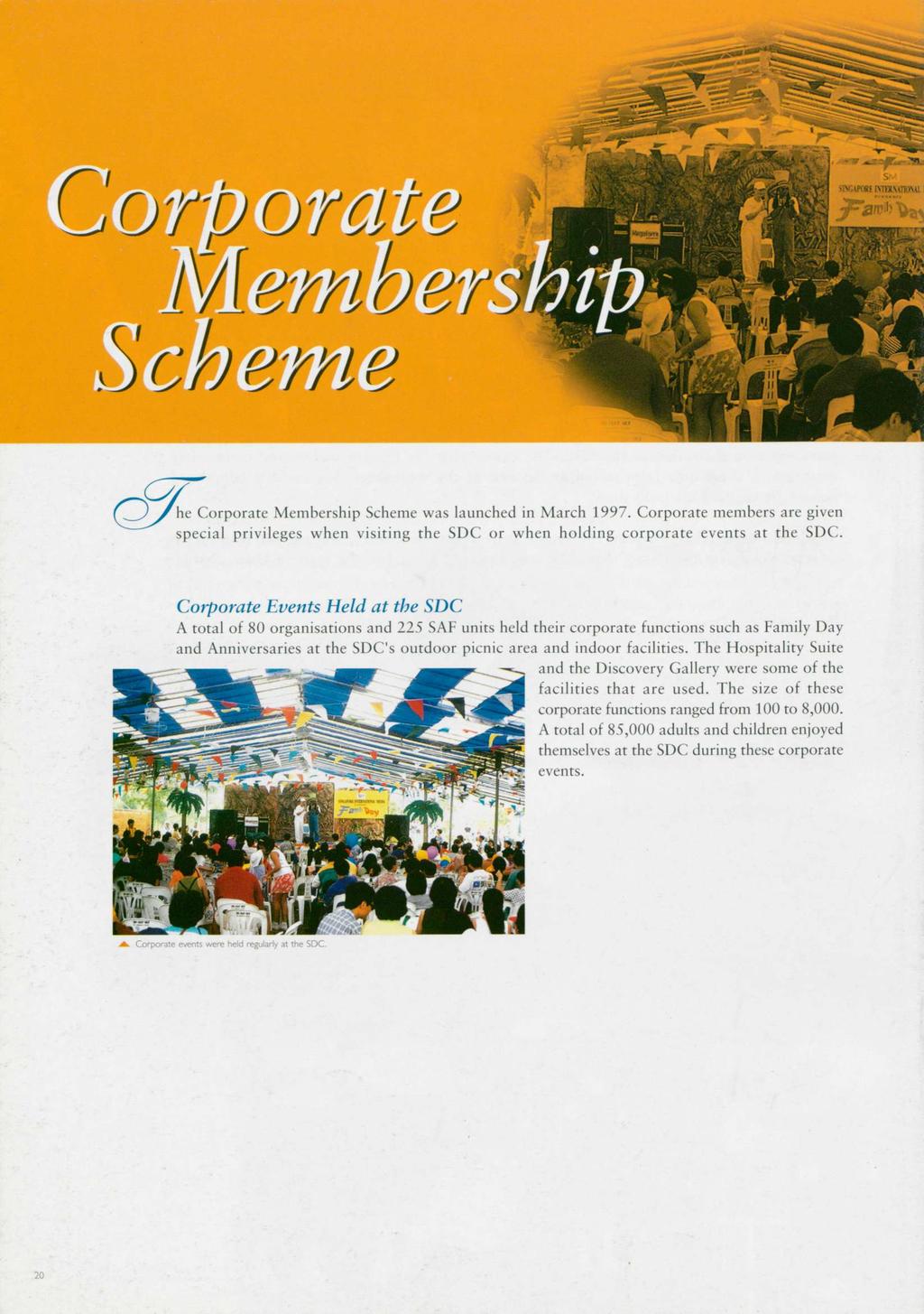 Corporate j Membership Scheme The Corporate Membership Scheme was launched in March 1997.