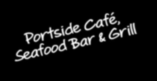 Open for breakfast, lunch and in the warmer months dinner, Portside Café, Seafood Bar & Grill is the only waterfront Bar & Grill right on the water here in