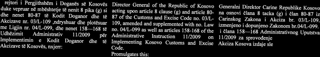 clause (g) and article 80-87 of the Customs and Excise Code no. 03/L- 109, amended and supplemented with no. Law no.