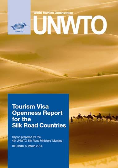 Visa Facilitation in the Silk Road Countries Presented at the 4th UNWTO Silk Road Ministers Meeting at ITB Berllin, 2014 The development of tourism