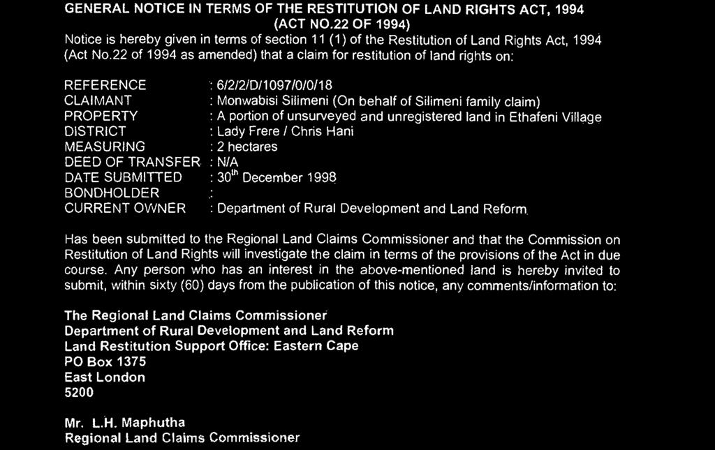 22 of 1994 as amended) that a claim for restitution of land rights on: REFERENCE CLAIMANT PROPERTY DISTRICT MEASURING DEED OF TRANSFER DATE SUBMITTED BONDHOLDER CURRENT OWNER : 6/2/2/D/1097/0/0/18 15