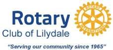 Rotary Club of Lilydale Inc. A0016456J PO BOX 127 Lilydale Vic 3140 Chartered 23 rd August 1965 Incorporated 2 nd August 1988 Ph: 0423 558 833 www.rotarylilydale.org.au Email: contact@rotarylilydale.