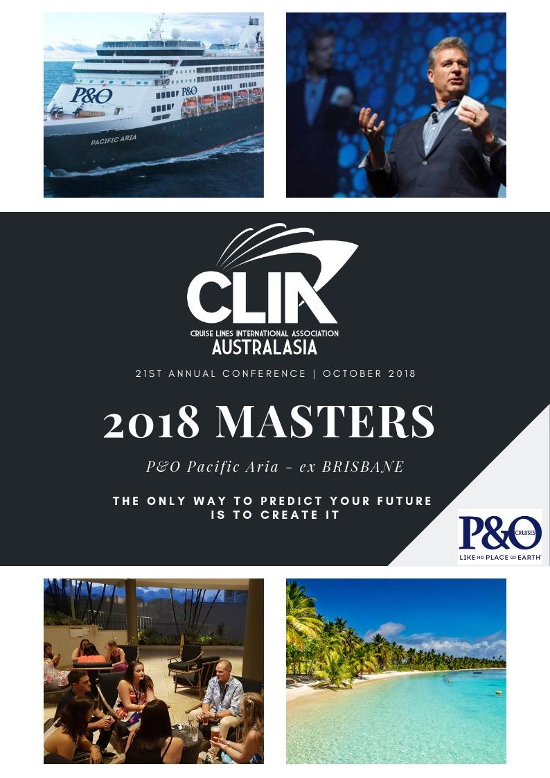 2018 CLIA MASTERS CONFERENCE A record number of CLIA travel agents boarded the Pacific Aria in Brisbane on 19 October for the 2018 Masters Conference to further their professional development in