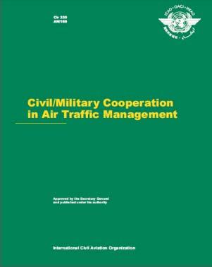 ICAO STANDARDS AND RECOMMENDED PRACTICES Annex 11 contains civil/military coordination provisions, including: minimising interference with normal operations of civil aircraft; minimising the size of
