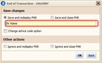 You have the following options: Save and redisplay PNR Save and close PNR Ignore and redisplay PNR Ignore and