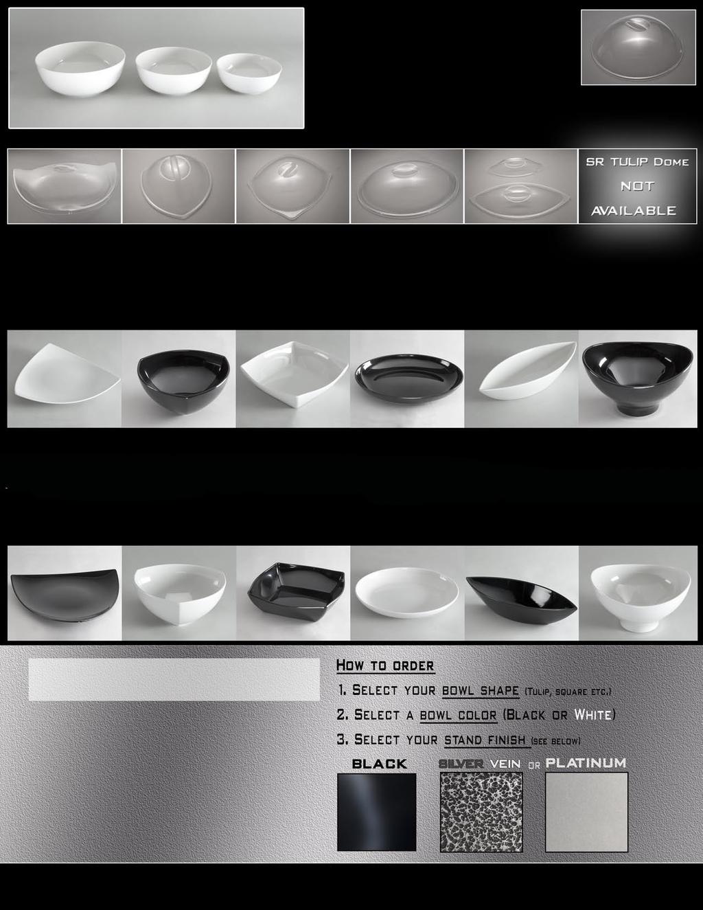 Black bowls also available SR RND BOWL LG SR RND BOWL MD SR RND BOWL SM SR RND BOWL LG 15 Round Bowl (h) 6-15 cm (d)15-38 cm (wt) 3½ lbs-1¾ kg Capa. 19 qts-43 lbs Capa.
