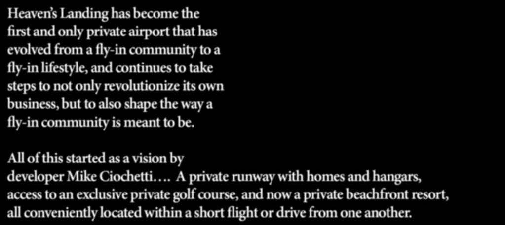 A private runway with homes and hangars, access to an exclusive private golf course, and now a private