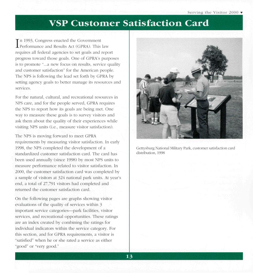 VSP Customer Satisfaction Card In 1993, Congress enacted the Government Performance and Results Act (GPRA). This law requires all federal agencies to set goals and report progress toward those goals.