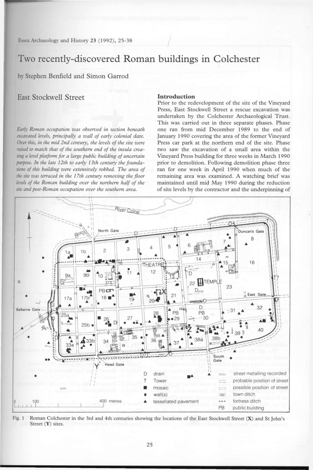 Essex Archaeology and History 23 (1992), 25-38 Two recently-discovered Roman buildings in Colchester by Stephen Benfield and Simon Garrod East Stockwell Street Early Roman occupation was observed in
