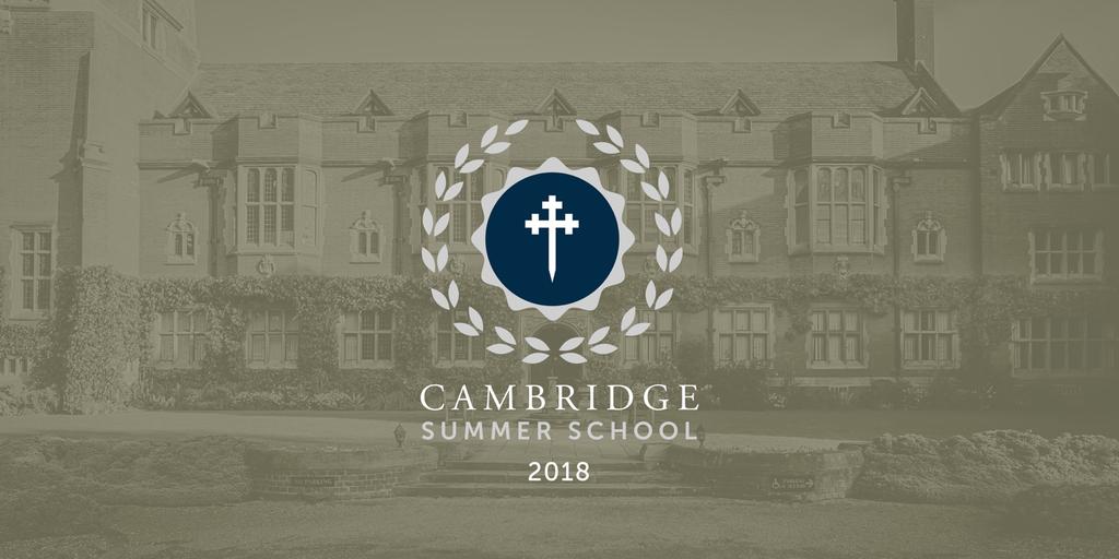 CAMBRIDGE SUMMER SCHOOL 2018 THEOLOGY TRACK: I WILL BE YOUR GOD: GOD & HUMANITY APOLOGETICS TRACK: CONTEMPORARY CHALLENGES TO CHRISTIANITY This document should contain all of the information that you