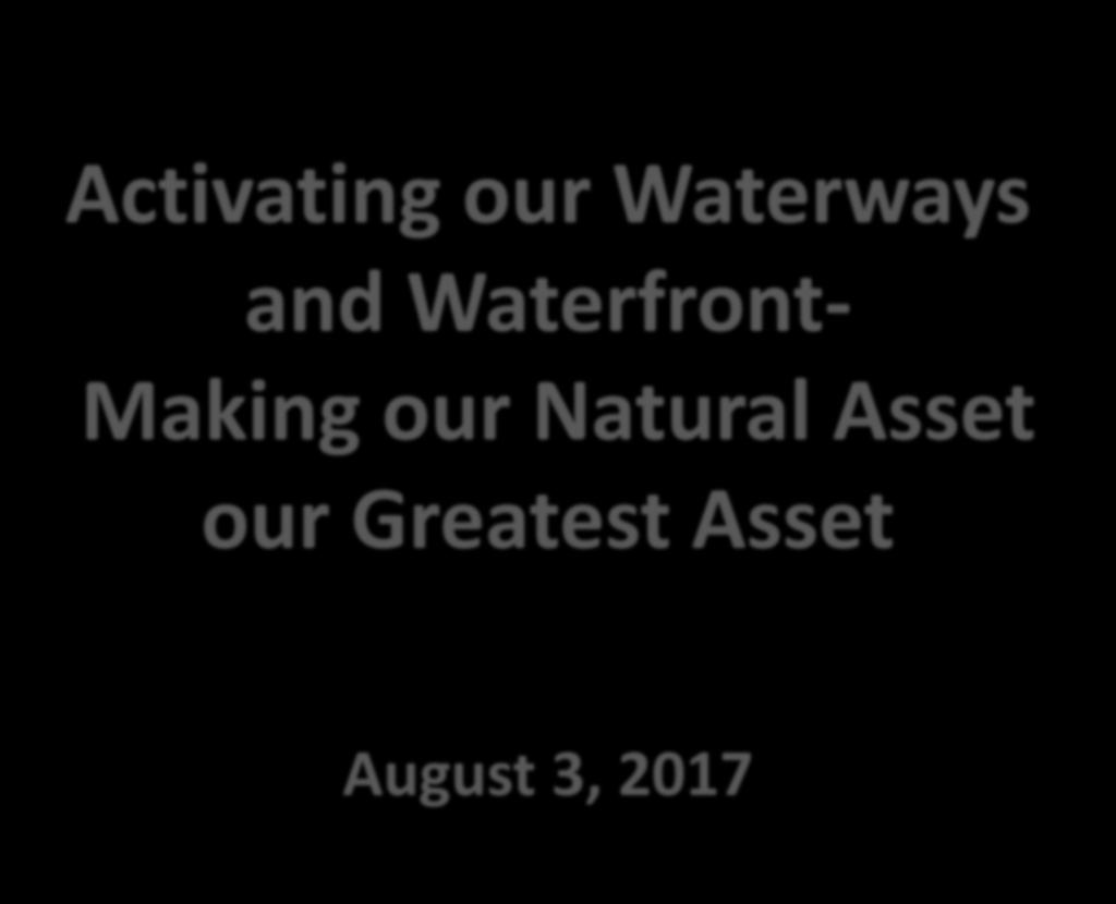 Activating our Waterways and Waterfront- Making