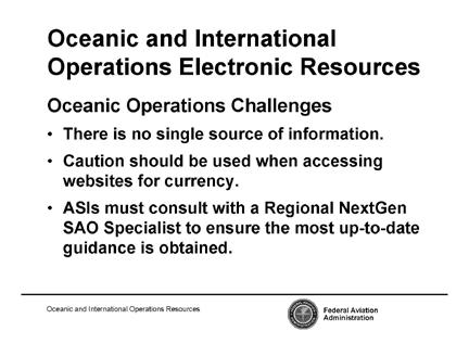 Caution should be used when accessing websites for currency. ASIs should consult with a Regional NextGen SAO Specialist to ensure the most up-to-date guidance is obtained.