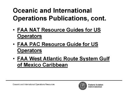 SL-9-OIR H. THE NORTH ATLANTIC (NAT) RESOURCE GUIDE AFS-400 HQ developed this website to assist operators and regulators as a single source for current NAT operations.
