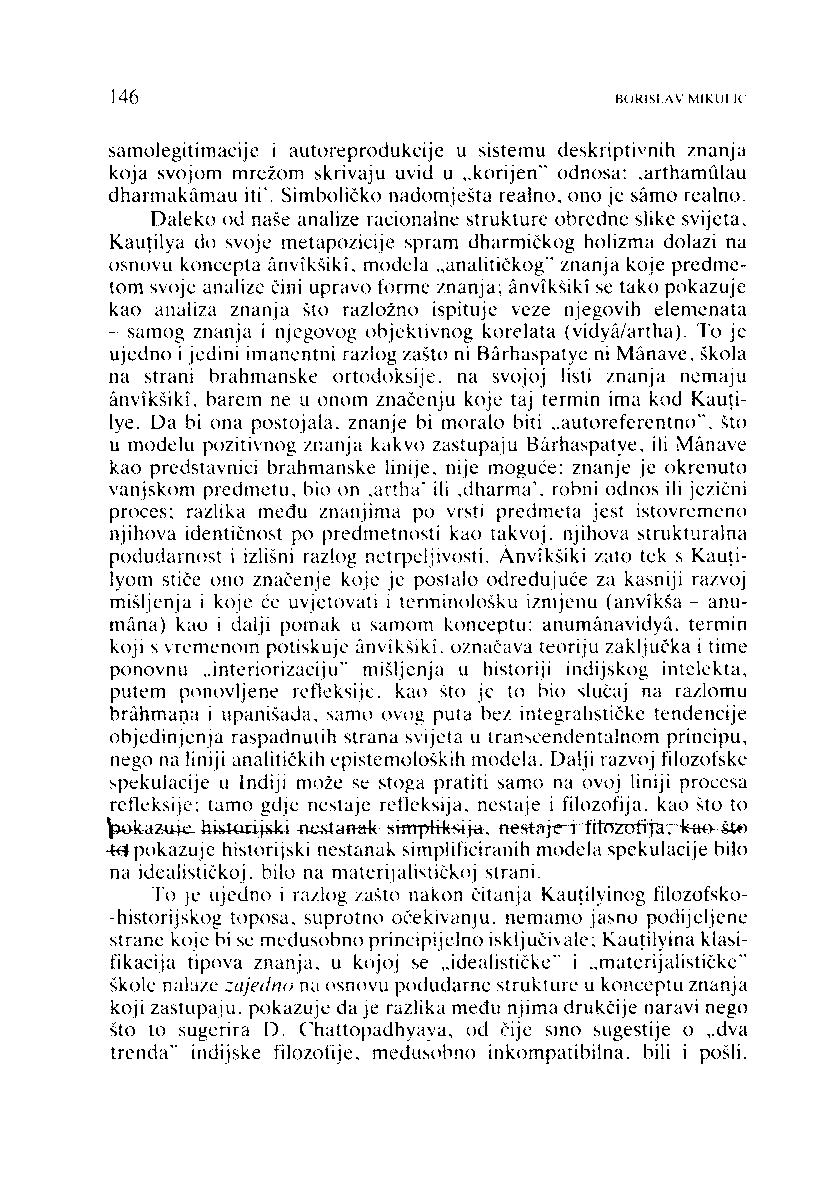 146 BCJRISLA V MIKULIC samolegitimacije i autoreprodukcije u sistemu deskriptivnih znanja koja svojom mrefom skrivaju uvid u,,korijen'' odnosa:,arthamulau dharmakamau iti'.