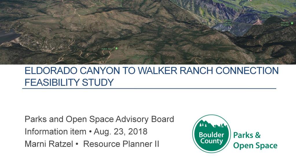 Support for a feasibility study to evaluate a multiuse trail that includes bicyclists is identified in the Walker Ranch Management Plan and the City of Boulder Eldorado Mountain/Doudy Draw and West