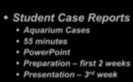 AQUAVET III! Student Case Reports! Aquarium Cases! 55 minutes!