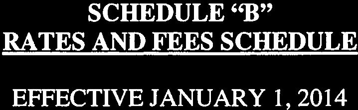 SCHEDULE B RATES AND FEES SCHEDULE EFFECTIVE JANUARY 1, 2014 1 Lot Lease $025/rn annually 2