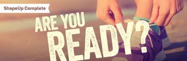 Registrations for Ready, Set, Go are open now! Simply log on to members.shapeup.com. The eight week challenge may be completed individually or as a team.