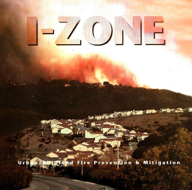 California s I-ZONE The I-ZONE is the Interface Between the Wildland and the Home.