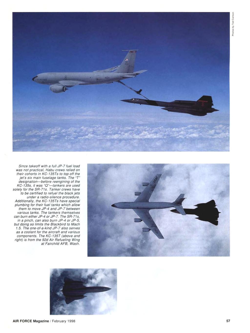 Mir 21Is Since takeoff with a full JP-7 fuel load was not practical, Habu crews relied on their cohorts in KC-135Ts to top off the jet's six main fuselage tanks.