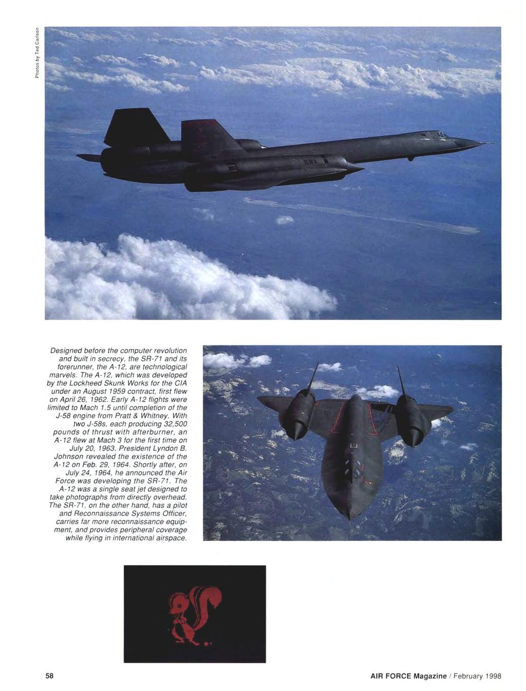Designed before the computer revolution and built in secrecy, the SR-71 and its forerunner, the A-12, are technological marvels.
