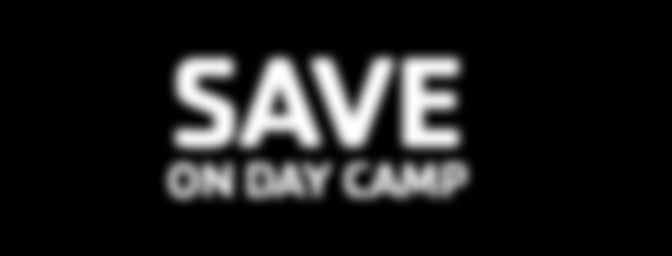 SAVE ON DAY CAMP Thursday, March 1