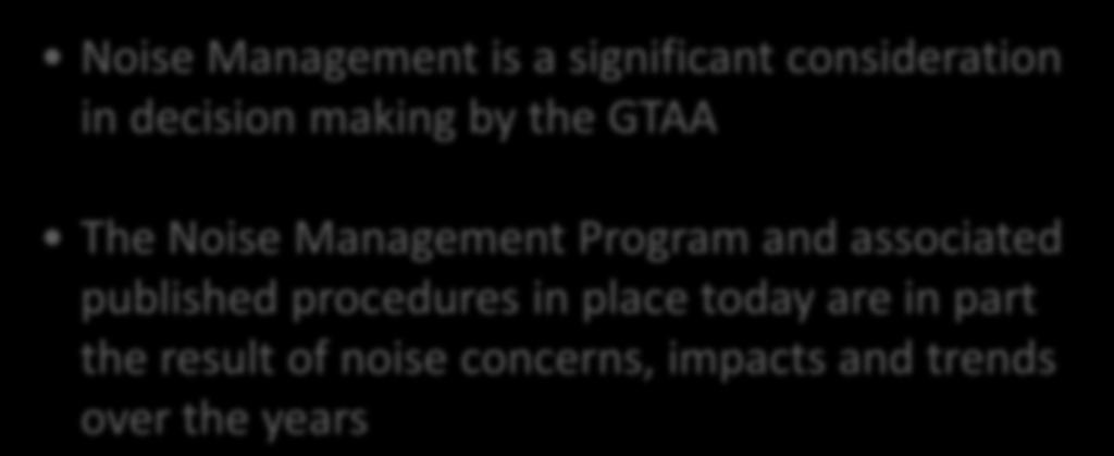 Why complaints matter Noise Management is a significant consideration in decision making by the GTAA The Noise Management