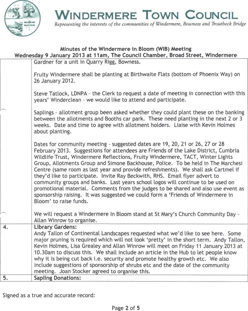 Page 2 of 5 WlNDERMERE TOWN COUNCIL Wednesday 9 January 2013 at 11am, The Council Chamber, Broad Street, Windermere Gardner for a unit in Quarry Rigg, Bowness.