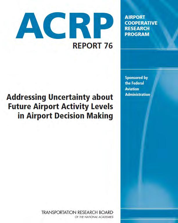 Reference Materials ACRP Report 76 Addressing Uncertainty about Future Airport Activity Levels in Airport Decision Making, Transportation Research Board, 2012 Deneufville R. and Odoni A.