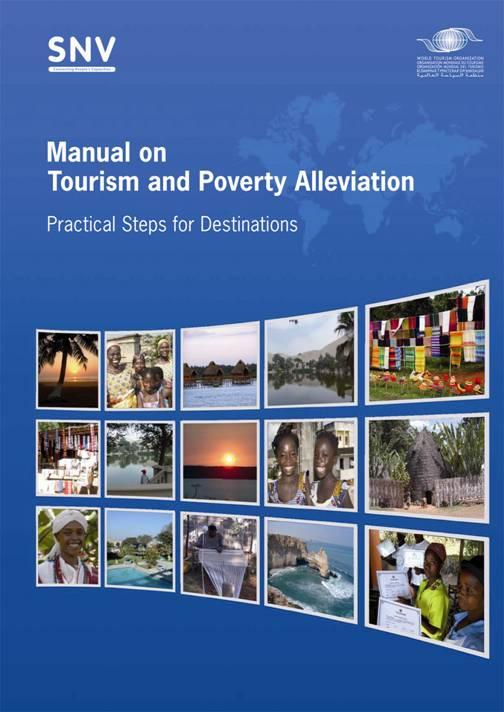 Publications Manual on Tourism and Poverty Alleviation Practical Steps for Destinations With the aim of contributing to the understanding of tourism as a tool for poverty alleviation and sustainable