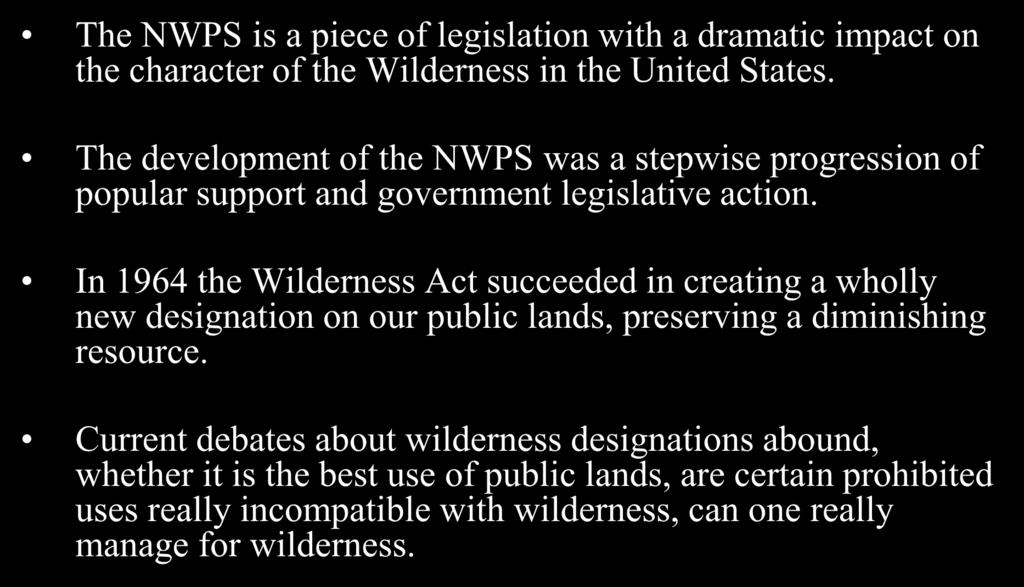 In 1964 the Wilderness Act succeeded in creating a wholly new designation on our public lands, preserving a diminishing resource.