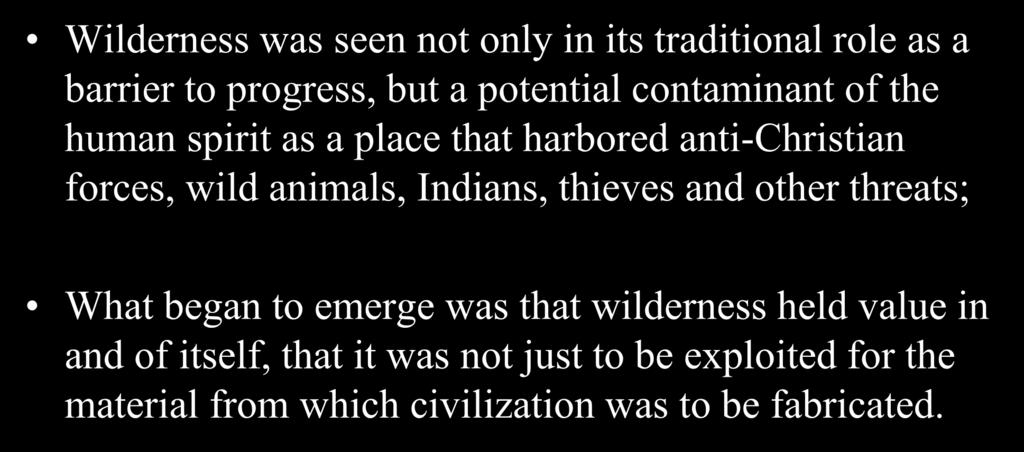 Indians, thieves and other threats; What began to emerge was that wilderness held value in and of