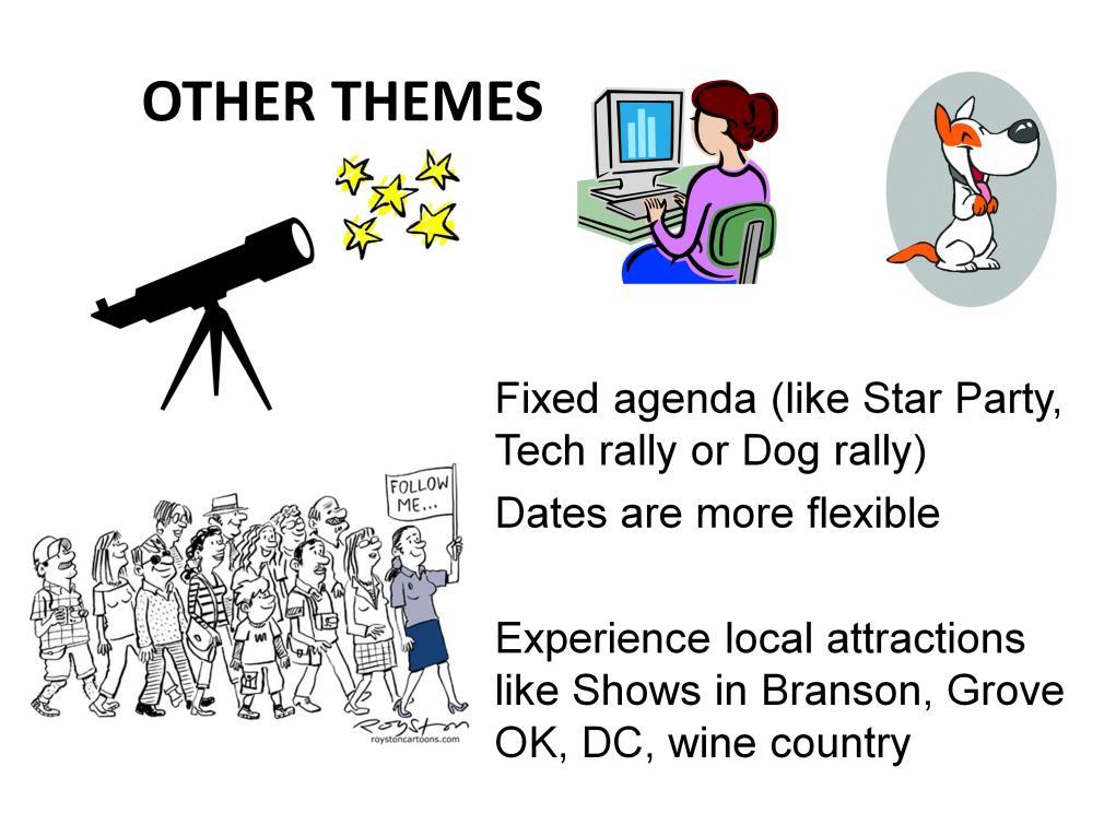 Other themes do not have fixed dates. For example, we did a Star Party Rally. (Stars in the sky not Hollywood).