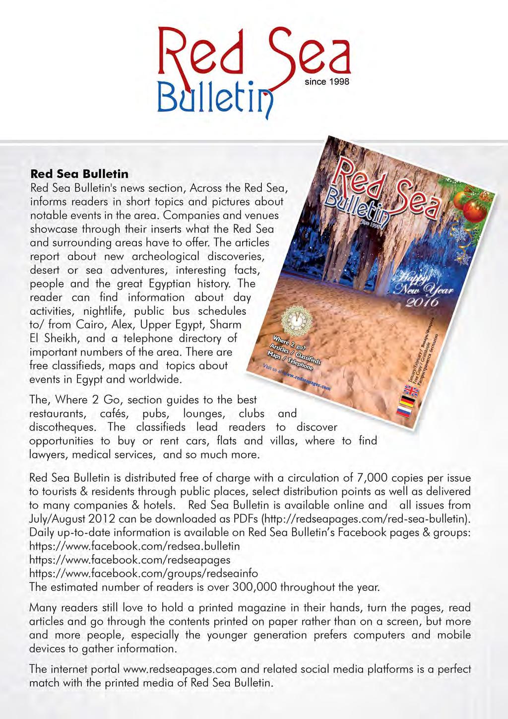 ea since 1998 Red Sea Bulletin Red Sea Bulletin 1 s news section, Across the Red Sea, informs readers in short topics and pictures about notable events in the area.