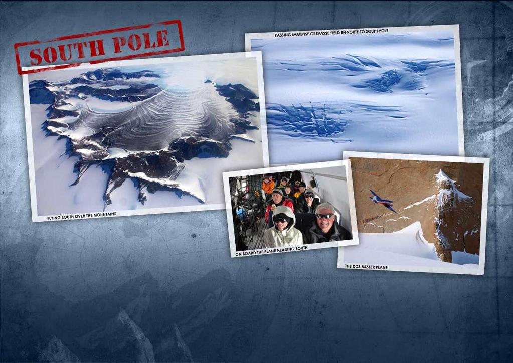 Then, we fly to the South Pole - the holy grail of the early explorers and the lowest point on earth. It is a 2,400km flight over unexplored mountain ranges and the mighty High Polar Plateau.