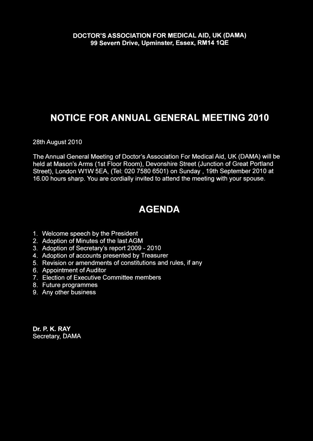 DOCTOR'S ASSOCIATION FOR MEDICAL AID, UK (DAMA) 99 Severn Drive, Upminster, Essex, RM14 1QE NOTICE FOR ANNUAL GENERAL MEETING 2010 28th August 2010 The Annual General Meeting of Doctor's Association