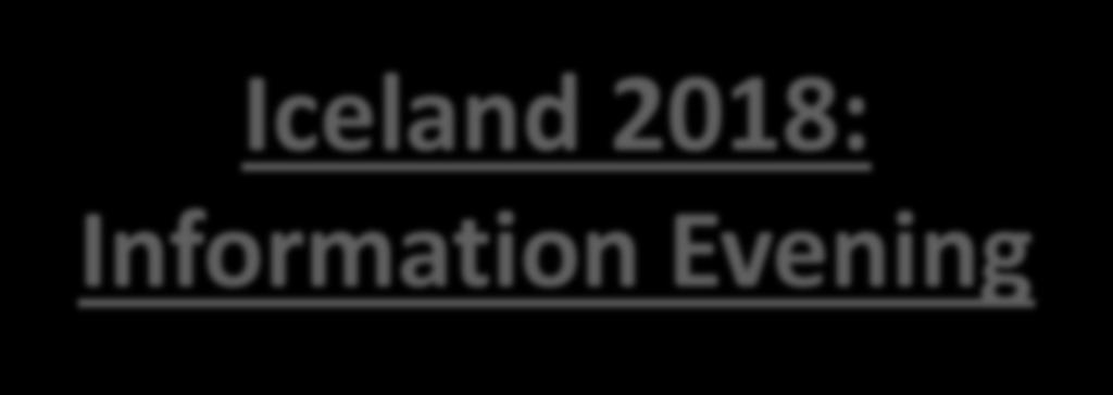 Iceland 2018: Information Evening