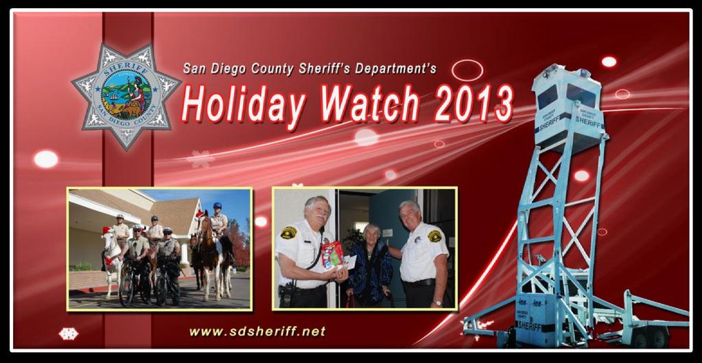 Page 1 of 7 Public Affairs Division: November 28, 2013 (858) 974-2259 Sheriff's Department Holiday Watch 2013 Holiday crooks know you ve been shopping, so criminals are making their own special plans