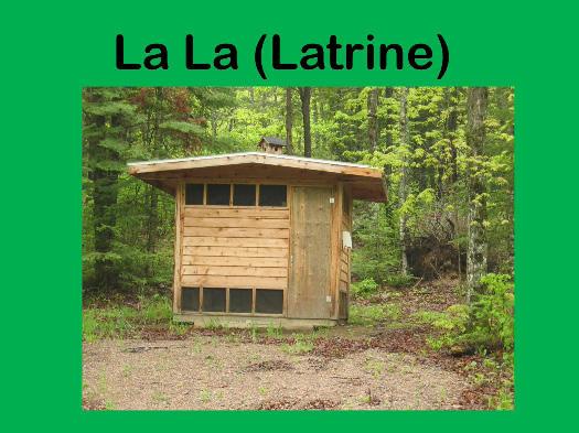 Sleeping units have latrines only (affectionately known as a La La).