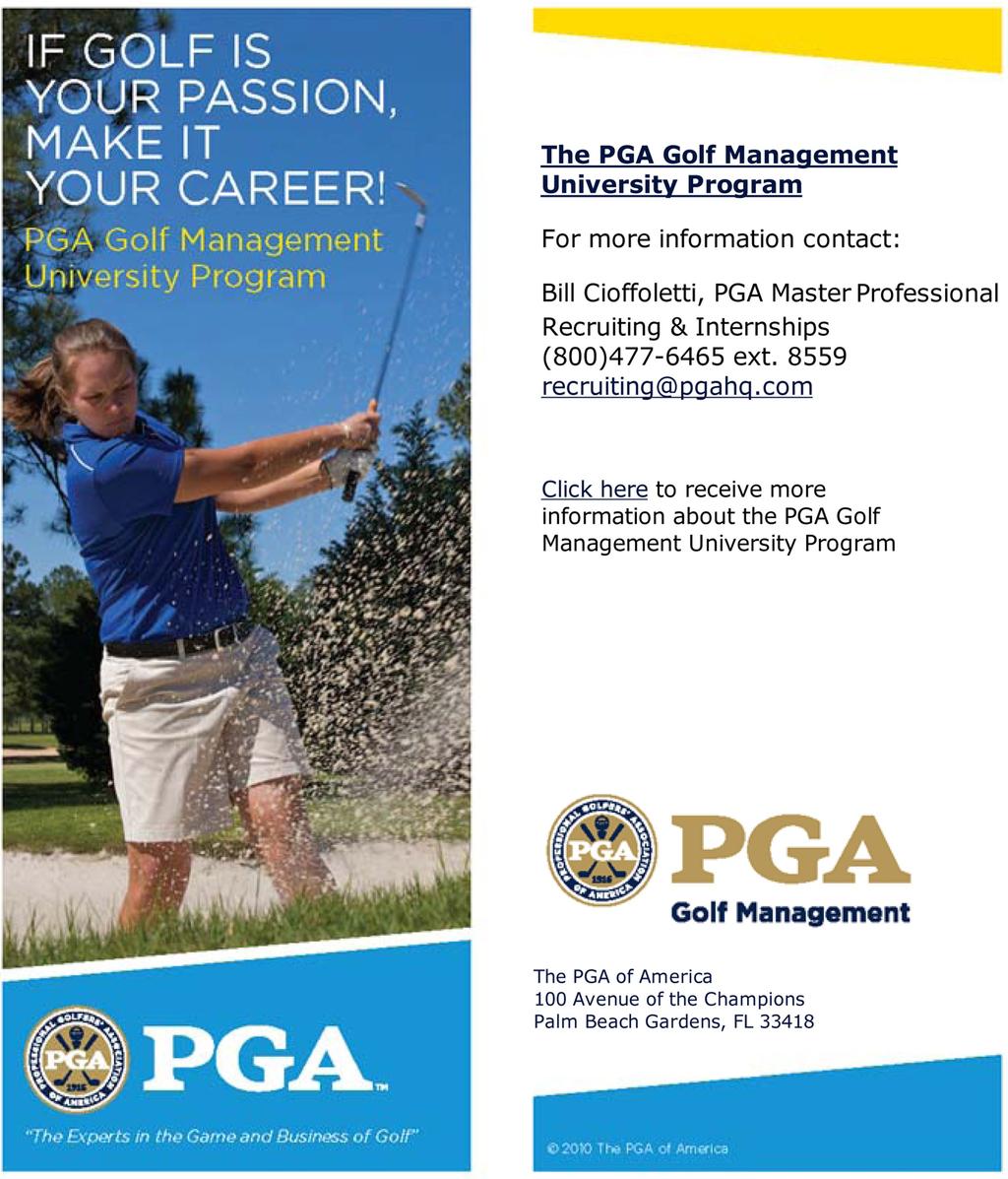 This pathway to membership blends the PGA PGM Program courses and requirements with a bachelor s degree offered at an accredited PGA Golf Management University.