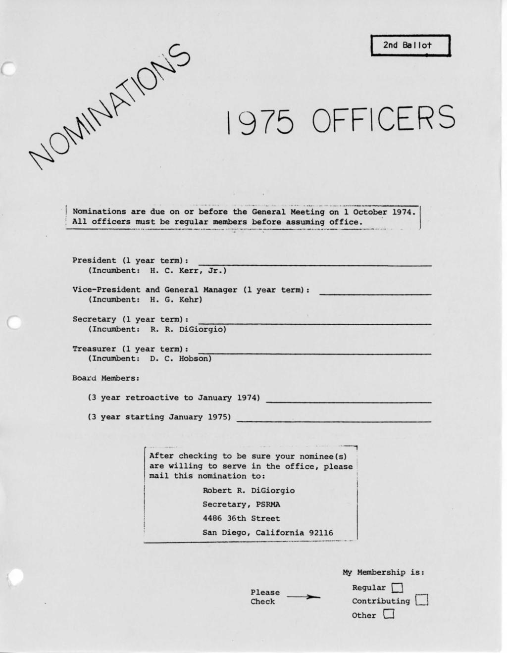 2nd Ballot 975 OFFICERS Nominations are due on or before the General Meeting on 1 October 1974. All officers must be regular members before assuming office. President (1 year term): (Incumbent: H. C.