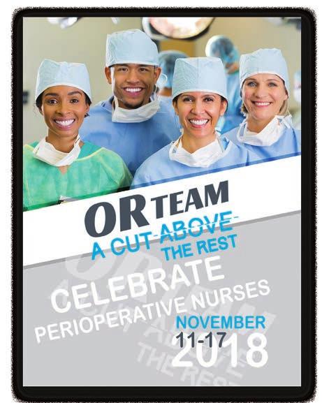 Perioperative Nurses & OR Team November 11-17 2018 The week of November 11th is the time this year when you can demonstrate the importance of perioperative nurses, surgical techs, and the